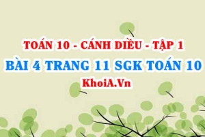 Bài 4 trang 11 SGK Toán 10 tập 1 Cánh Diều